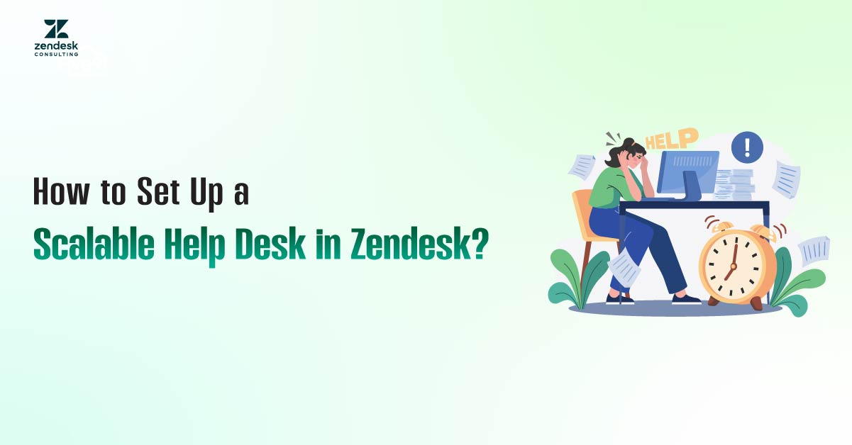 How to Set Up a Scalable Help Desk in Zendesk